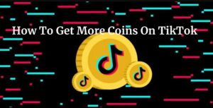How To Get More Coins On TikTok